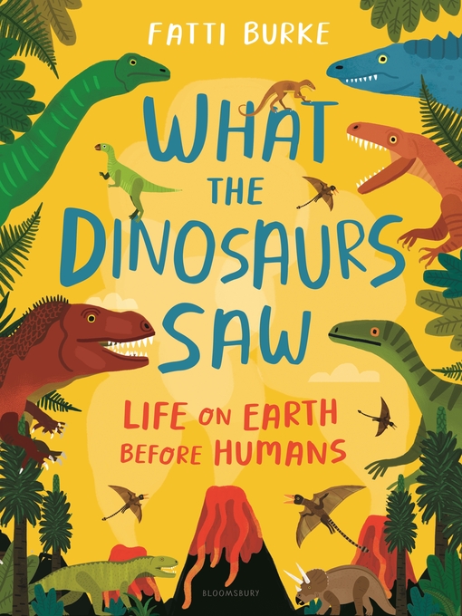 Title details for What the Dinosaurs Saw by Fatti Burke - Available